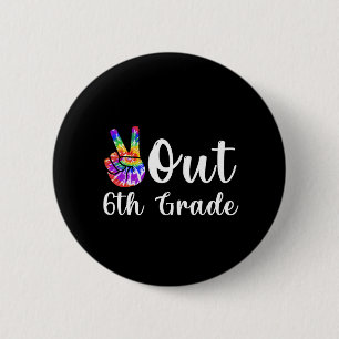 Out 6th Grade Last Day Of School Graduation  2 Inch Round Button