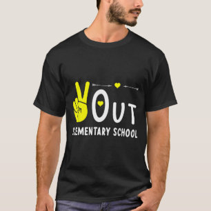 Out Elementary School Last Day Of School Graduatio T-Shirt