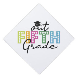 Out Fifth Grade Graduation Senior Summer Vacation Cap Topper