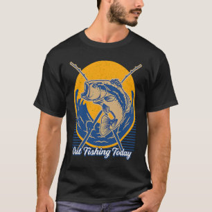 Out Fishing Today Fisherman Holiday Fish Festival T-Shirt