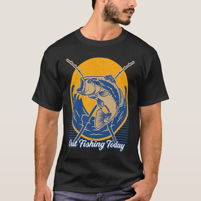 Out Fishing Today Fisherman Holiday Fish Festival  T-Shirt (Front)