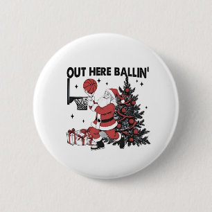 Out Here Balling Basketball Sport Xmas Christmas 2 Inch Round Button