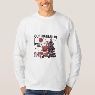 Out Here Balling Basketball Sport Xmas Christmas T-Shirt