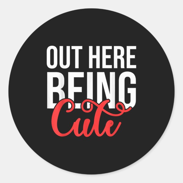 Out Here Being Cute Womens Floral Motivational Quo Classic Round Sticker (Front)