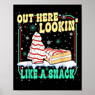 Out Here Lookin' Like A Snack Christmas Cakes Debb Poster