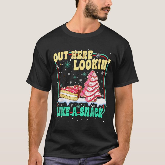 Out Here Lookin' Like A Snack Christmas Cakes Debb T-Shirt (Front)
