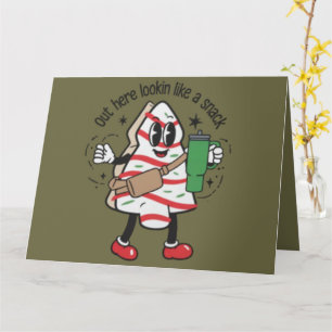 Out Here Lookin Like A Snack Christmas Tree Cake  Card