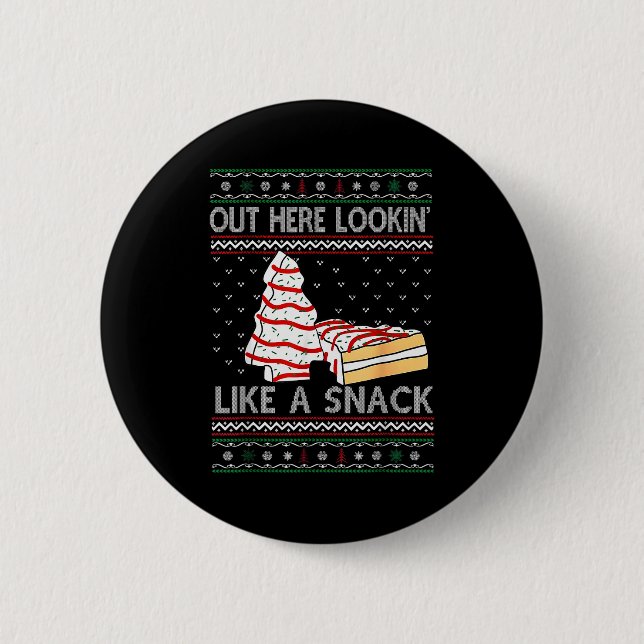 Out Here Lookin' Like A Snack Debbie Cakes Christm 2 Inch Round Button (Front)