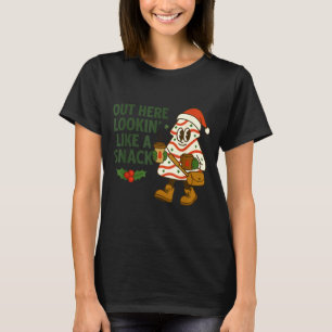 Out Here Lookin' Like A Snack Debbie Cakes Christm T-Shirt