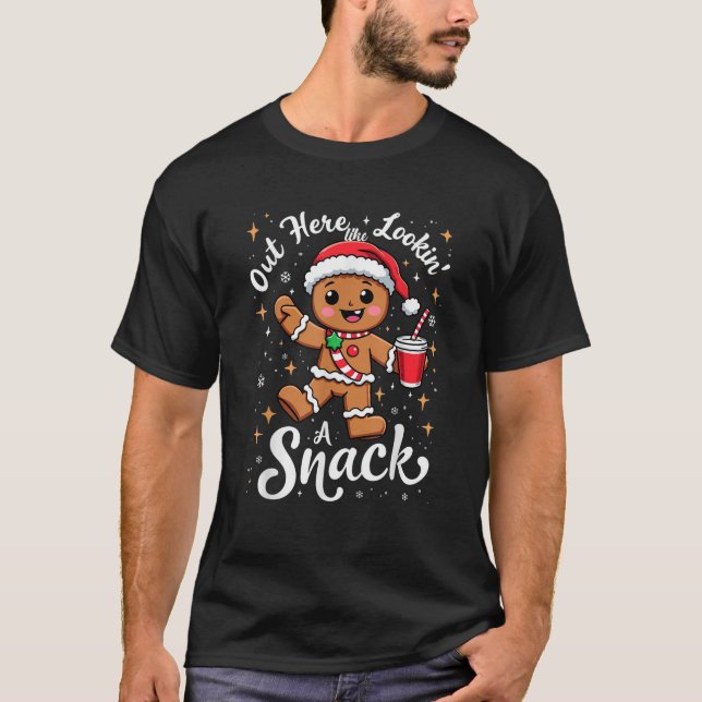 out here looking like a snack christmas funny BouJ T-Shirt (Front)