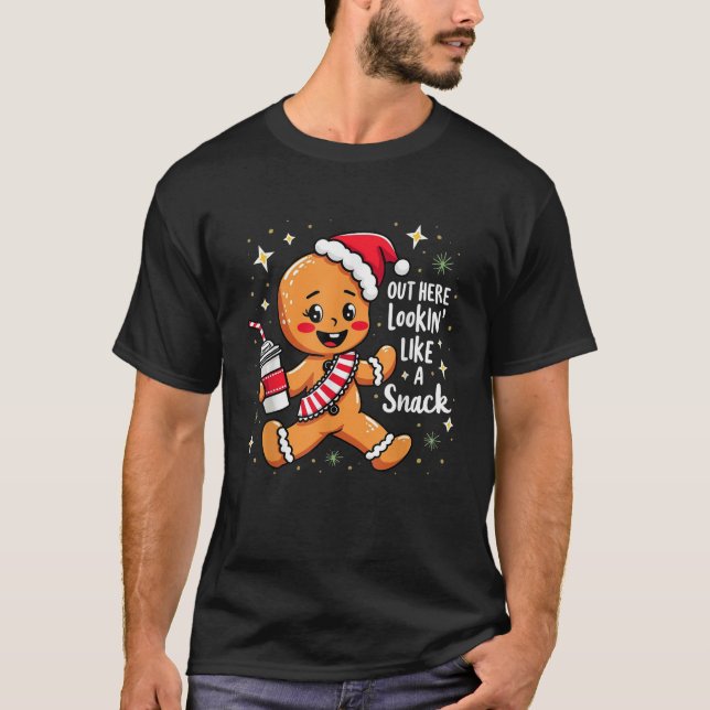 out here looking like a snack christmas funny BouJ T-Shirt (Front)