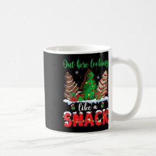 Out Here Looking Like A Snack Christmas Trees Cake Coffee Mug