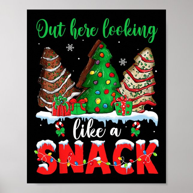 Out Here Looking Like A Snack Christmas Trees Cake Poster (Front)