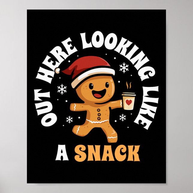 Out Here Looking Like A Snack Coffee Gingerbread C Poster (Front)