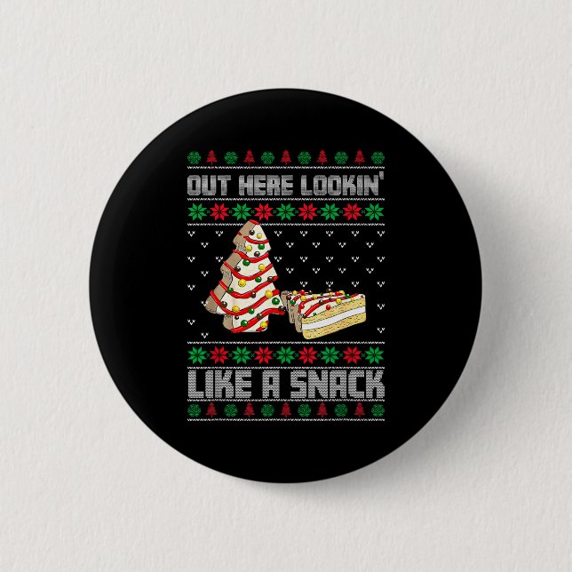 Out Here Looking Like A Snack Debbie Cakes Christm 2 Inch Round Button (Front)