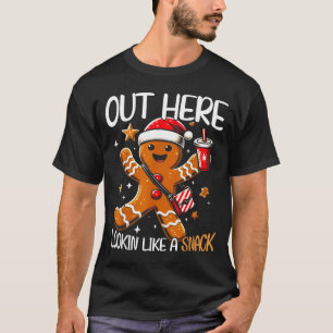 Out Here Looking Like A Snack Funny Boujee Xmas Gi T-Shirt