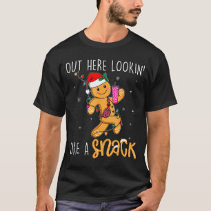 Out Here Looking Like A Snack Funny Boujee Xmas Gi T-Shirt
