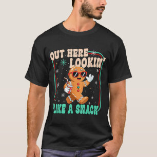 Out Here Looking Like A Snack Funny Boujee Xmas Gi T-Shirt