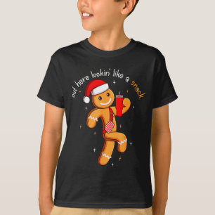 Out Here Looking Like A Snack Funny Boujee Xmas Gi T-Shirt