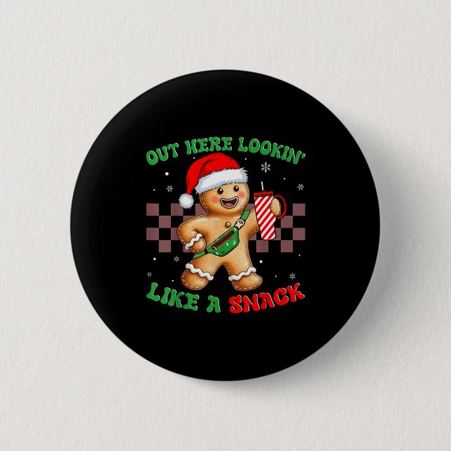 Out Here Looking Like A Snack Funny Christmas Ging 2 Inch Round Button (Front)