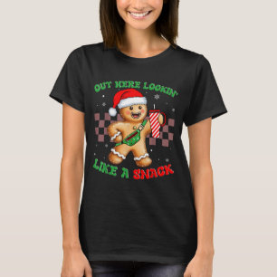 Out Here Looking Like A Snack Funny Christmas Ging T-Shirt