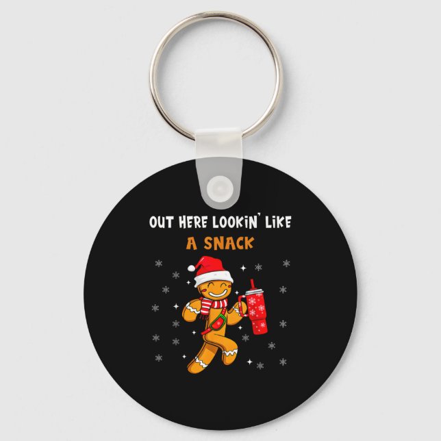 Out Here Looking Like A Snack Funny Gingerbread Ch Keychain (Front)