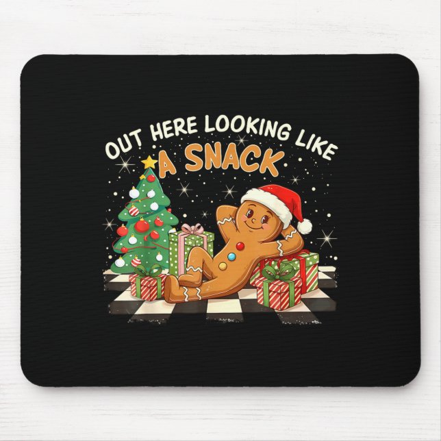 Out Here Looking Like A Snack Funny Gingerbread Ma Mouse Pad (Front)