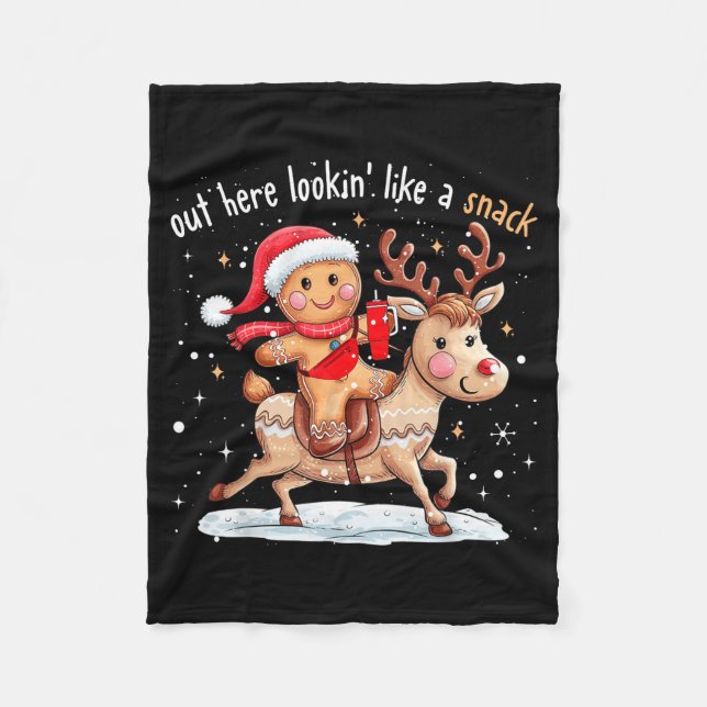 Out Here Looking Like A Snack Funny Xmas Gingerbre Fleece Blanket (Front)