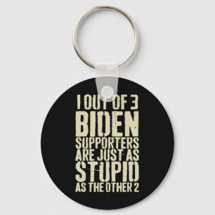 Out Of 3 Biden Supporters Are Just Stupid Anti Bid Keychain