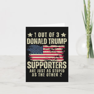 Out Of 3 Donald Trump Supporters As Stupid As The  Card