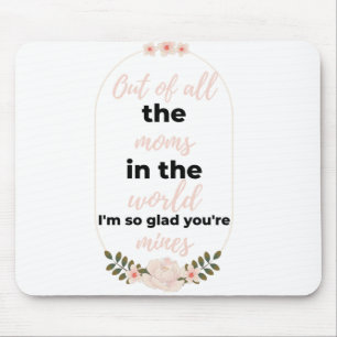 Out Of All The Moms In The World I'm SO Glad black Mouse Pad