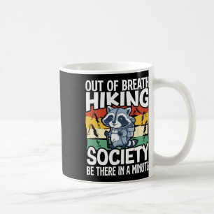 Out Of Breath Hiking Society Be There In A Minute Coffee Mug