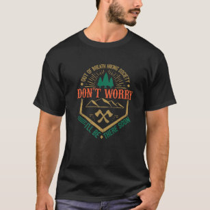 Out Of Breath Hiking Society Dont Worry Funny Camp T-Shirt