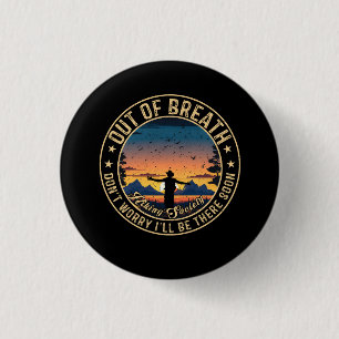 Out Of Breath Hiking Society Don't Worry I'll Be T 1 Inch Round Button