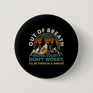 Out Of Breath Hiking Society Don't Worry I'll Be T 2 Inch Round Button