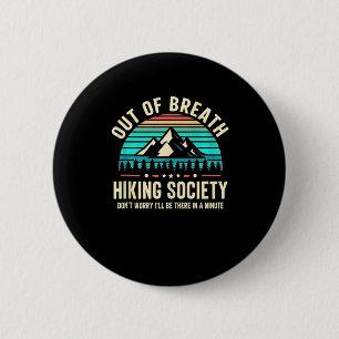 Out Of Breath Hiking Society Don't Worry I'll Be T 2 Inch Round Button