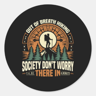 Out Of Breath Hiking Society Don't Worry I'll Be T Classic Round Sticker