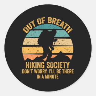 Out Of Breath Hiking Society Don't Worry I'll Be T Classic Round Sticker