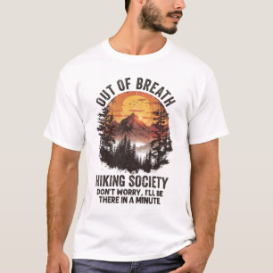 Out Of Breath Hiking Society Don't Worry I'll Be T T-Shirt