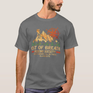 Out of Breath Hiking Society Dont Worry Ill Behere T-Shirt