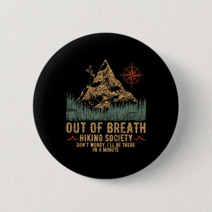 Out Of Breath Hiking Society Funny Mountain Climbi 2 Inch Round Button