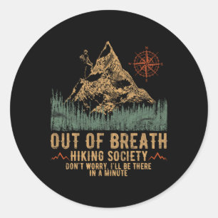 Out Of Breath Hiking Society Funny Mountain Climbi Classic Round Sticker