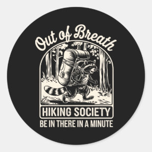 Out Of Breath Hiking Society Funny Raccoon Hiker Classic Round Sticker