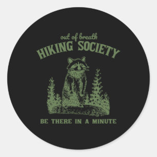 Out Of Breath Hiking Society Funny Raccoon Hiker N Classic Round Sticker