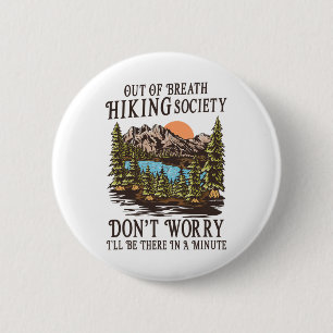 Out Of Breath Hiking Society I'll Be There In A Mi 2 Inch Round Button
