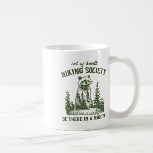 Out Of Breath Hiking Society Raccoon Be There In A Coffee Mug