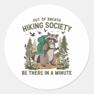 Out Of Breath Hiking Society Raccoon Funny Hiking  Classic Round Sticker