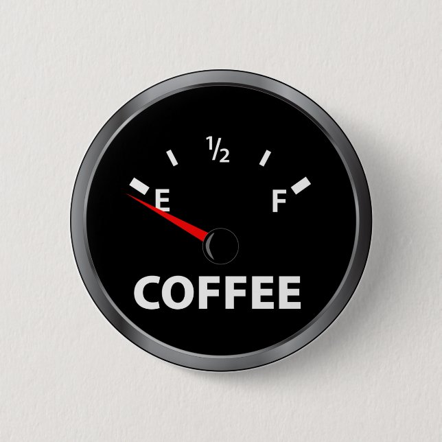 Out of Coffee Fuel Gauge 2 Inch Round Button (Front)