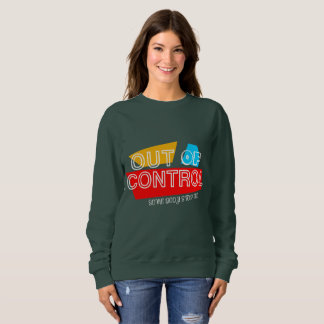 Out of Control – Bold Typography Statement Design Sweatshirt