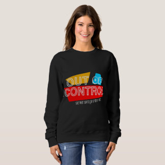 Out of Control – Bold Typography Statement Design Sweatshirt